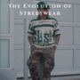 The History and Evolution of Streetwear Culture Unveiled