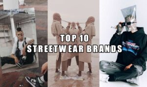 Top Streetwear Brands You Need to Know